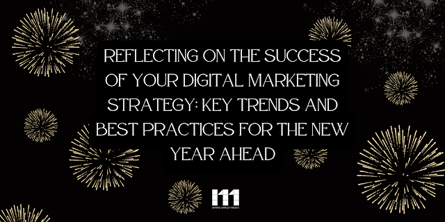 Reflecting on the Success of Your Digital Marketing Strategy: Key Trends and Best Practices for the Year Ahead