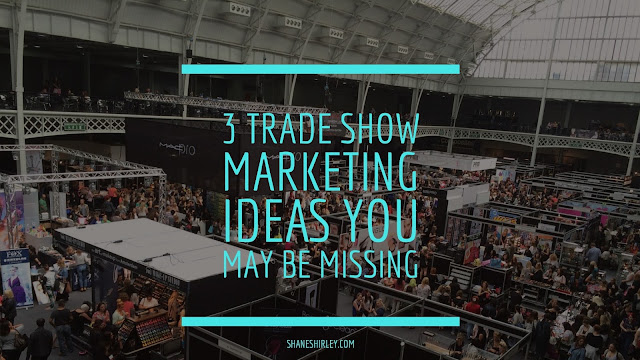 3 Trade Show Marketing Ideas You May Be Missing