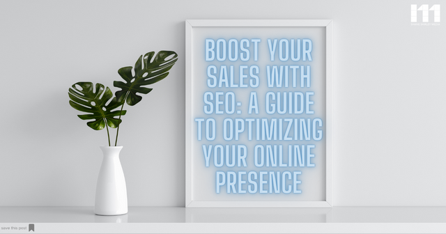 Boost Your Sales with SEO: A Guide to Optimizing Your Online Presence